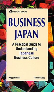 Business Japan: A Practical Guide to Understanding Japanese Business Culture