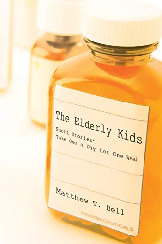 The Elderly Kids: Short Stories: Take One a Day for One Week