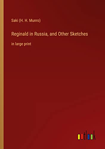 Reginald in Russia, and Other Sketches: in large print