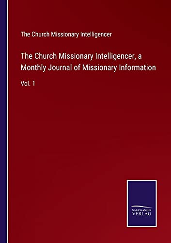 The Church Missionary Intelligencer, a Monthly Journal of Missionary Information: Vol. 1