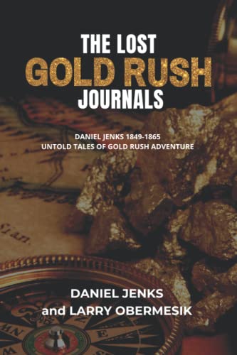THE LOST GOLD RUSH JOURNALS: DANIEL JENKS 1849-1865