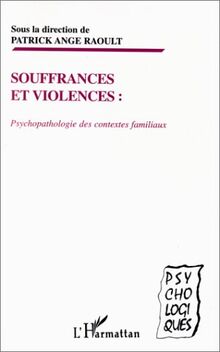 Souffrances et violences: Psychopathologie des contextes familiaux (Psycho-Logiques)