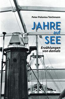 Jahre auf See: Erzählungen von damals