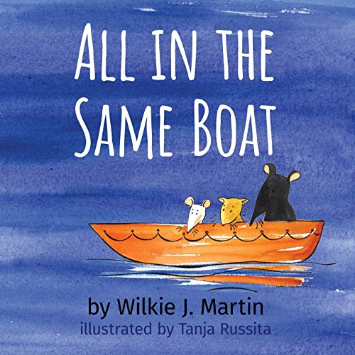 All In The Same Boat: Badass New Grim Modern Fable About Greed Featuring A Rat, A Mouse And A Gerbil: A Cautionary Modern Fable About Greed Featuring A Rat, A Mouse And A Gerbil