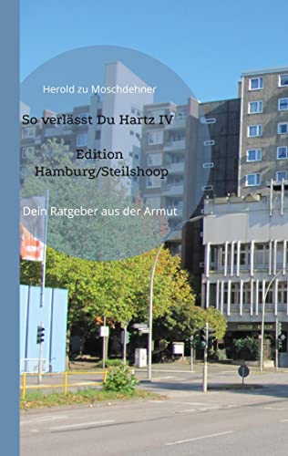 So verlässt Du Hartz IV Edition Hamburg/Steilshoop: Dein Ratgeber aus der Armut
