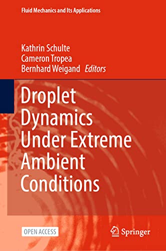 Droplet Dynamics Under Extreme Ambient Conditions (Fluid Mechanics and Its Applications, 124)