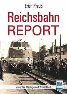 Reichsbahn-Report: Zwischen Ideologie und Wirklichkeit