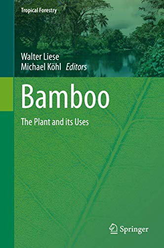 Bamboo: The Plant and its Uses (Tropical Forestry, Band 10)