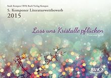 5. Kempener Literaturwettbewerb - Lass uns Kristalle pflücken