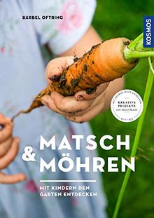 Matsch & Möhren: Mit Kindern den Garten entdecken von Oftring, Bärbel | Buch | Zustand sehr gut