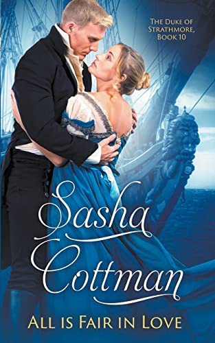 All is Fair in Love: A Duke of Strathmore Regency Romance (The Duke of Strathmore, Band 10)