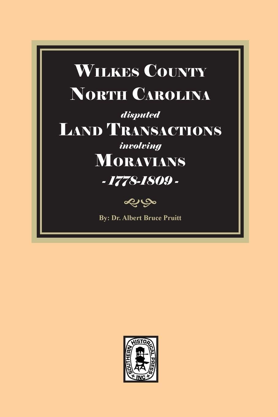 Wilkes County, North Carolina disputed Land Transactions involving Moravians, 1778-1809