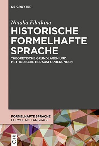Historische formelhafte Sprache: Theoretische Grundlagen und methodische Herausforderungen (Formelhafte Sprache / Formulaic Language, Band 1)