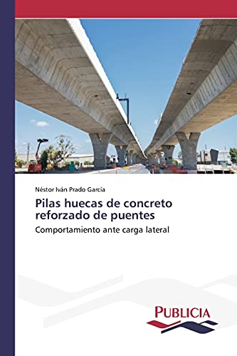 Pilas huecas de concreto reforzado de puentes: Comportamiento ante carga lateral