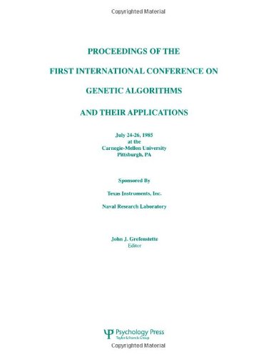 Proceedings of the First International Conference on Genetic Algorithms and their Applications: International Conference Proceedings: 1st