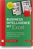 Business Intelligence mit Excel: Datenanalyse und Reporting mit Power Query, Power Pivot und Power BI Desktop. Für Excel 2010 bis 2019