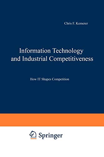 Information Technology and Industrial Competitiveness: How IT Shapes Competition