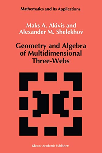 Geometry and Algebra of Multidimensional Three-Webs (Mathematics and its Applications, 82, Band 82)
