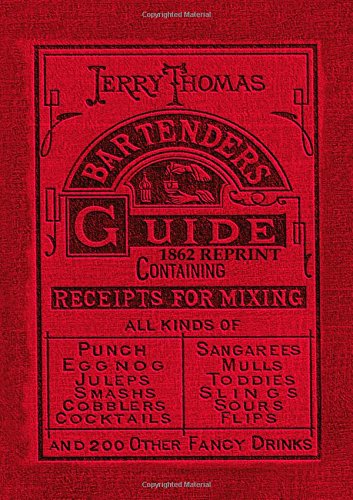 Jerry Thomas Bartenders Guide 1862 Reprint, How To Mix Drinks, Or The Bon Vivant's Companion