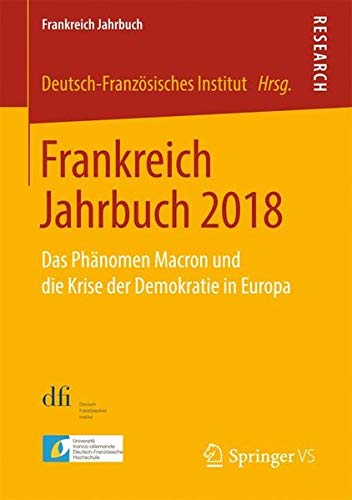 Frankreich Jahrbuch 2018: Das Phänomen Macron und die Krise der Demokratie in Europa