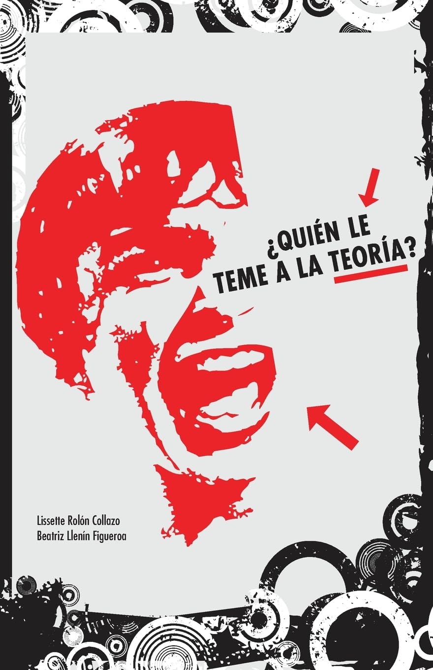 ¿Quién le teme a la teoría?: manual de iniciación en críticas literarias y culturales