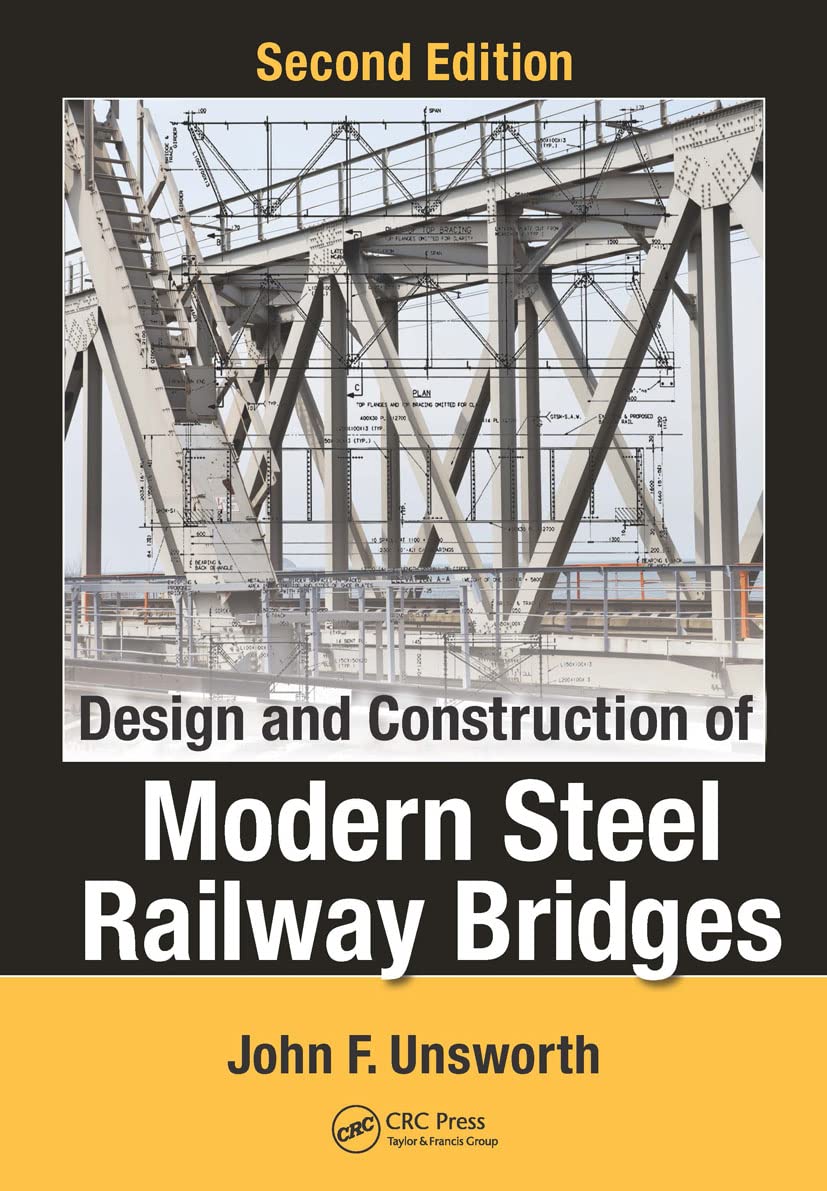 Unsworth, John F. Design And Construction Of Modern Steel Railway Bridges