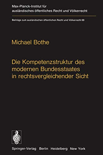 Die Kompetenzstruktur des modernen Bundesstaates in rechtsvergleichender Sicht (Beiträge zum ausländischen öffentlichen Recht und Völkerrecht, 69, Band 69)