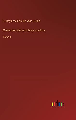 Colección de las obras sueltas: Tomo 4