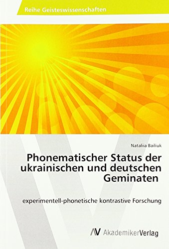 Phonematischer Status der ukrainischen und deutschen Geminaten: experimentell-phonetische kontrastive Forschung
