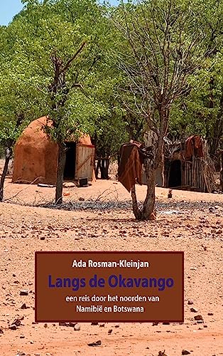 Ada Rosman-Kleinjan Langs De Okavango, Een Reis Door Het Noorden Van Namibië En Botswana