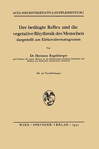 Der bedingte Reflex und die vegetative Rhythmik des Menschen dargestellt am Elektrodermatogramm (Acta Neurovegetativa Supplementa) (German Edition) (Acta Neurovegetativa Supplementa, 1, Band 1)