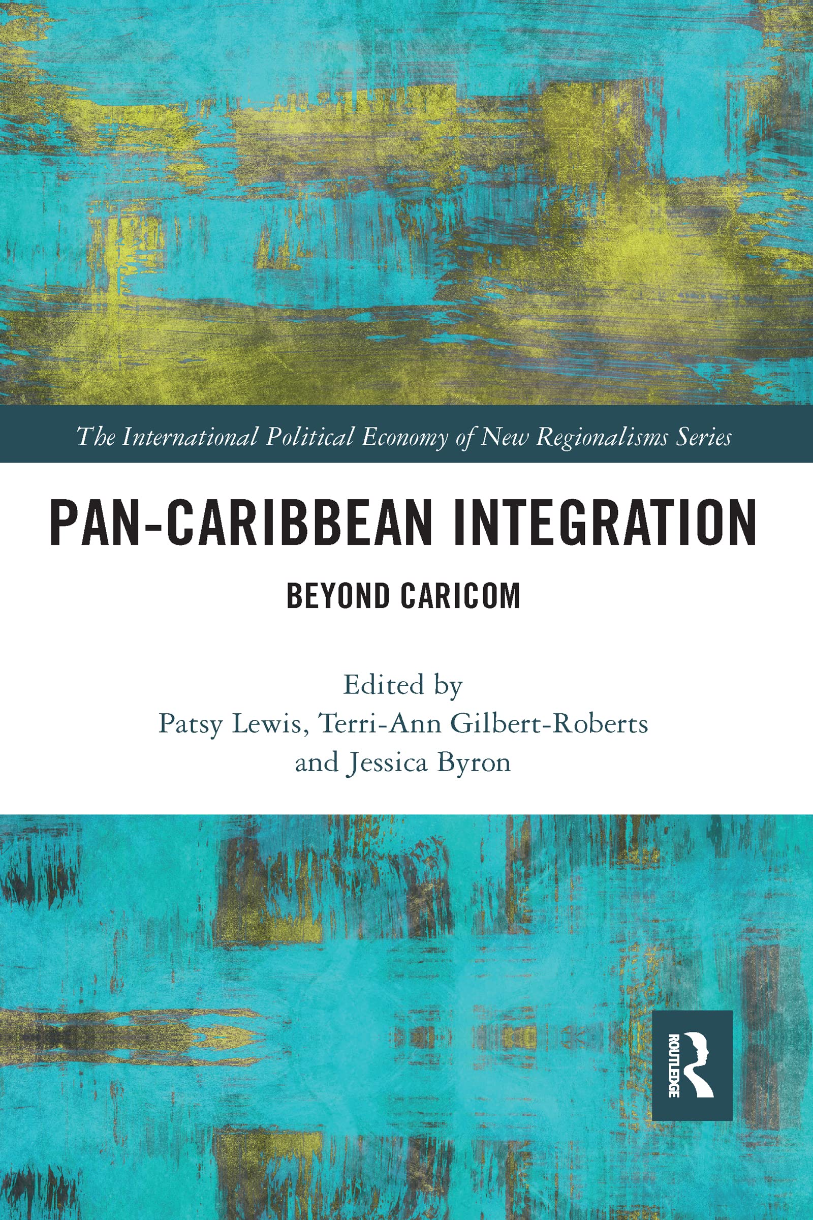 Pan-Caribbean Integration: Beyond CARICOM (New Regionalisms Series)