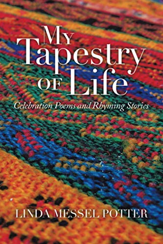 My Tapestry of Life: Celebration Poems and Rhyming Stories
