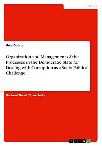 Organization and Management of the Processes in the Democratic State for Dealing with Corruption as a Socio-Political Challenge