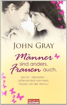 Männer sind anders. Frauen auch.: Der Nr. 1 Bestseller - "Männer sind vom Mars. Frauen von der Venus.": Der Nr. 1 Bestseller aus den USA - "Männer sind vom Mars. Frauen von der Venus."