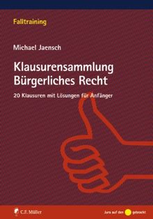 Klausurensammlung Bürgerliches Recht: 20 Klausuren mit Lösungen für Anfänger (Falltraining)