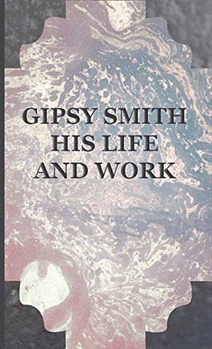 Gipsy Smith - His Life and Work