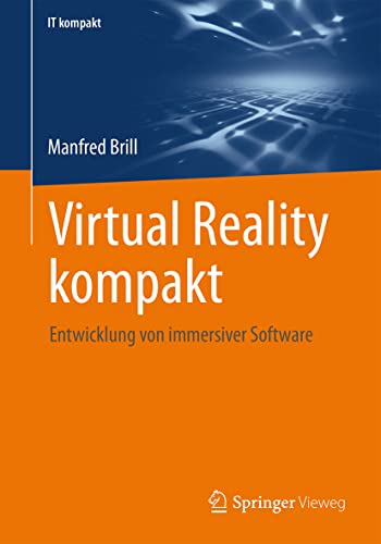Virtual Reality kompakt: Entwicklung von immersiver Software (IT kompakt)