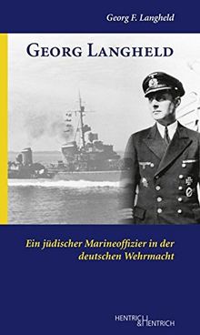 Georg Langheld: Ein jüdischer Marineoffizier in der deutschen Wehrmacht