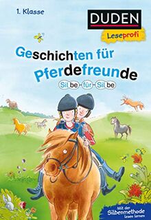 Duden Leseprofi – Silbe für Silbe: Geschichten für Pferdefreunde, 1. Klasse (DUDEN Leseprofi 1. Klasse)