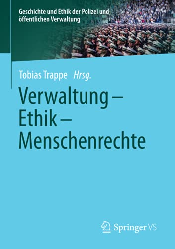 Verwaltung - Ethik - Menschenrechte (Geschichte und Ethik der Polizei und öffentlichen Verwaltung)
