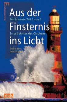 Fundamente Teil 2: Aus der Finsternis ins Licht - Erste Schritte des Glaubens