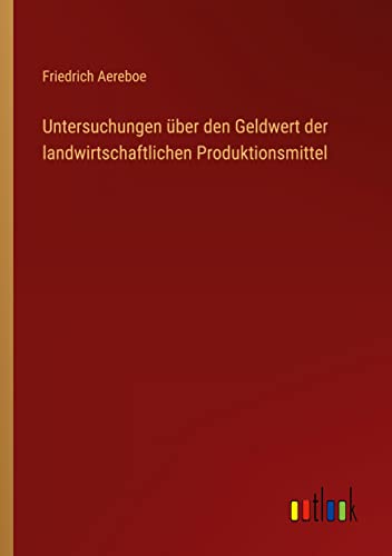 Untersuchungen über den Geldwert der landwirtschaftlichen Produktionsmittel