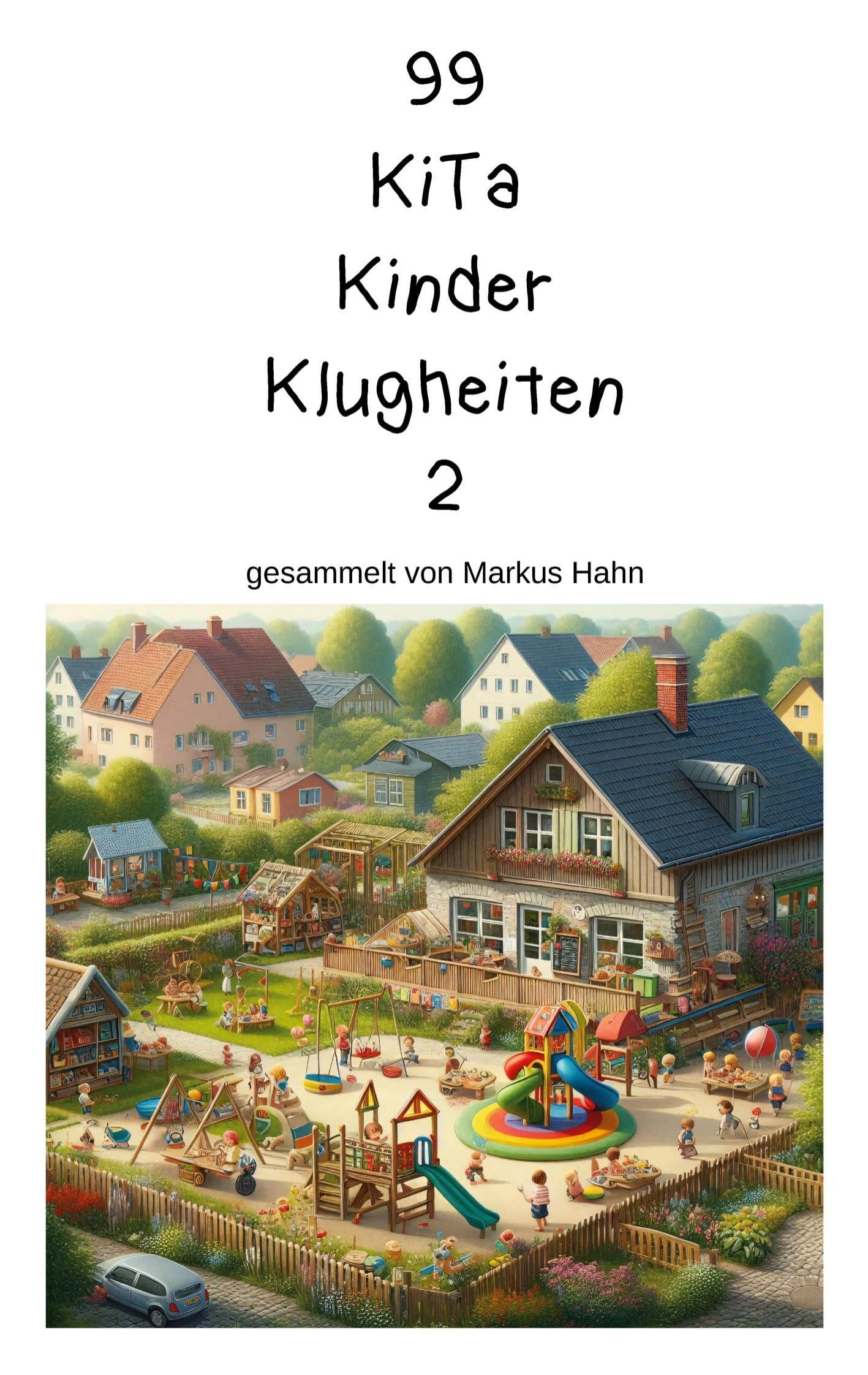 99 Kita Kinder Klugheiten: gesammelt von Markus Hahn