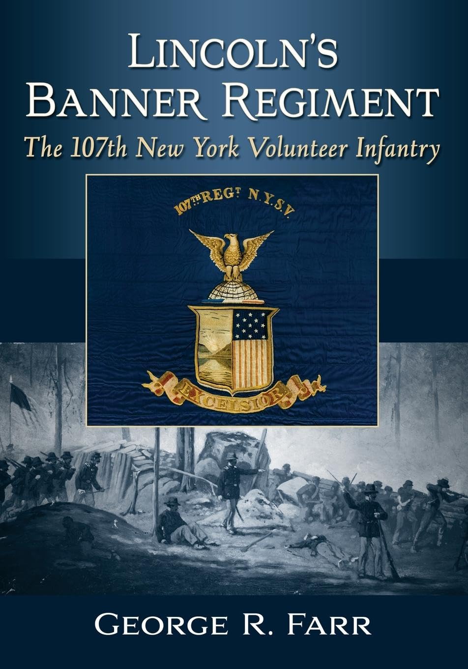 Lincoln's Banner Regiment: The 107th New York Volunteer Infantry