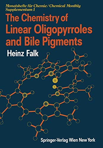 The Chemistry of Linear Oligopyrroles and Bile Pigments (Monatshefte für Chemie Chemical Monthly Supplementa, 1, Band 1)