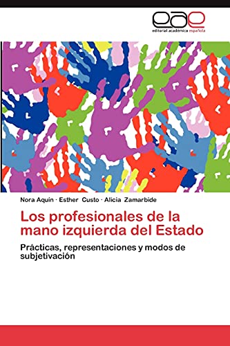Los profesionales de la mano izquierda del Estado: Prácticas, representaciones y modos de subjetivación