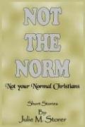 Not THE NORM: Not your Normal Christians