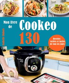 Mon livre de Cookeo: 130 Recettes variées et faciles de tous les jours