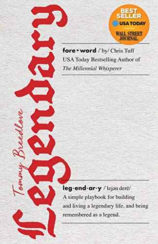 Tommy Breedlove Legendary, A Simple Playbook For Building And Living A Legendary Life, And Being Remembered As A Legend